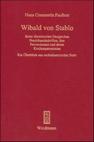 Wibald von Stablo - Seine illuminierten liturgischen Prachthandschriften, ihre Provenienzen und d...