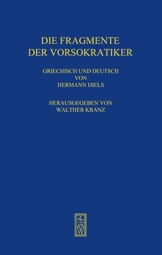 Die Fragmente Der Vorsokratiker: Mit Nachtrag Von Walther Kranz Band 1 - Diels, Hermann And Walther Kranz (ed.)