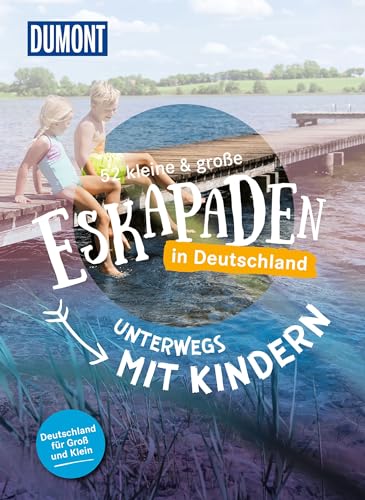 Beispielbild fr 52 kleine & groe Eskapaden in Deutschland - Unterwegs mit Kindern zum Verkauf von GreatBookPrices