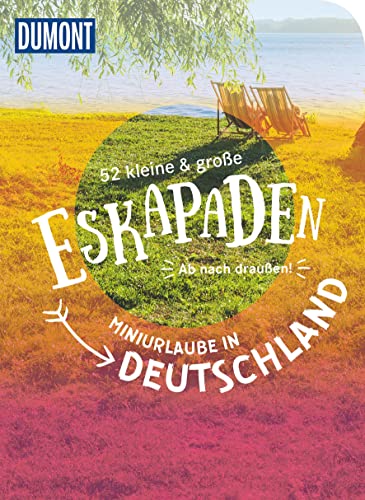 Stock image for 52 kleine & groe Eskapaden - Miniurlaub in Deutschland: Ab nach drauen! for sale by Revaluation Books