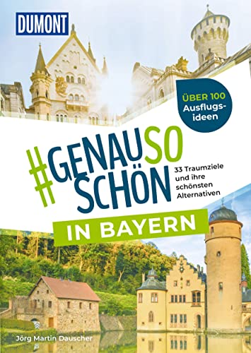 Beispielbild fr genausoschn in Bayern: 33 Traumziele und ihre schnsten Alternativen (DuMont #genausoschn, Band 2) zum Verkauf von medimops