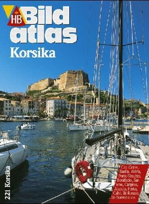 Korsika. [Ajaccio, Bastia, Bonifacio, Calvi, Corte, Iie Rousse, Porto-Vecchio, Saint-Florent, Sartene u.a. ; Wandern von Küste zu Küste.] [Red.: Ulrike Klugmann (verantw.) . Text und Bildrecherche: Alphons Schauseil. Exklusiv-Fotogr.: Rainer Kiedrowski und Ute Schwarz] / HB-Bildatlas ; 85 - Schauseil, Alphons, Rainer Kiedrowski und Ulrike KLUGMANN