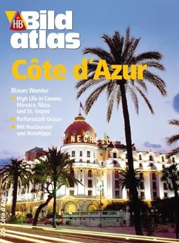 9783616061276: Bildatlas Cote d' Azur, Monaco: Blaues Wunder. Highlife in Cannes, Monaco, Nizza und St.-Tropez. Parfmstadt Grasse. Mit Restaurant- und Hoteltipps