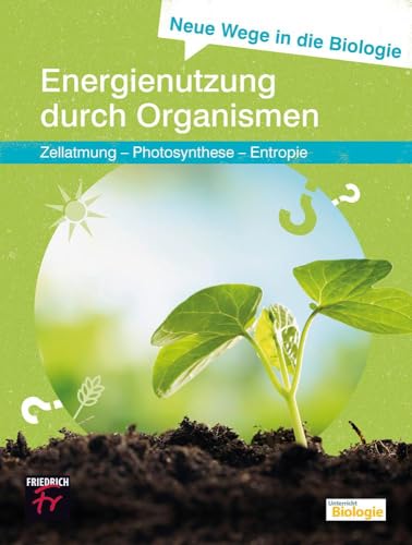 Imagen de archivo de Neue Wege in die Biologie: Energienutzung durch Organismen: Zellatmung - Photosynthese - Entropie a la venta por Revaluation Books