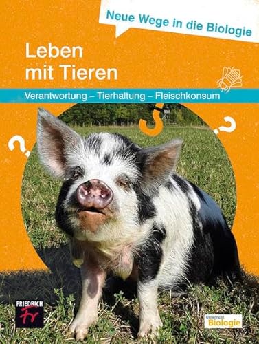 Imagen de archivo de Neue Wege in die Biologie: Leben mit Tieren: Verantwortung - Tierhaltung - Fleischkonsum a la venta por Revaluation Books