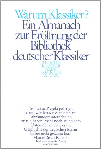 Imagen de archivo de Warum Klassiker? Ein Almanach zur Erffnungsedition der Bibliothek deutscher Klassiker. Texte von: Martin Walser, M. Fuhrmann, Fr. Schiller, Fr. Hlderlin u.a. a la venta por Martin Greif Buch und Schallplatte