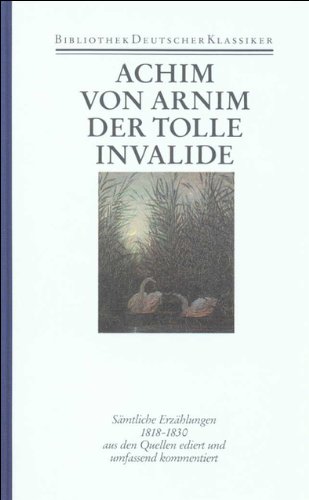 Sämtliche Erzählungen 1818 - 1830. Der trolle invalide. Werke, Band 4. Herausgegeben von Renate Moering. - Arnim, Achim von