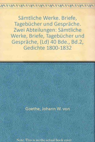 Johann Wolfgang Goethe: Gedichte 1800-1832. - Karl Eibl (Hrsg.)