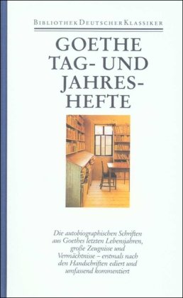 Tag- und Jahreshefte. Sämtliche Werke, Briefe, Tagebücher und Gespräche. 1 Abteilung, Sämtliche Werke, Band 17. herausgegeben von Irmtraut Schmid. - Goethe, Johann Wolfgang von