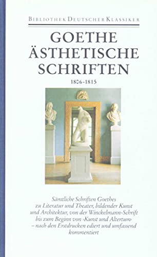 Stock image for Johann Wolfgang Goethe: sthetische Schriften 1806-1815. Herausgegeben von Friedmar Apel. for sale by Antiquariat Bernhardt