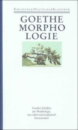 Johann Wolfgang Goethe: Schriften zur Morphologie. Herausgegeben von Dorothea Kuhn. - Dorothea Kuhn (Hrsg.)