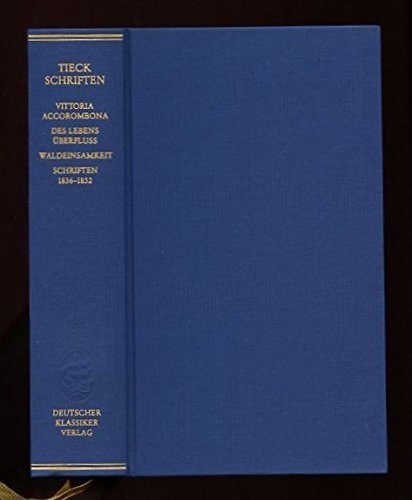 Schriften 1836-1852 (Vittoria Accorombona/ Des Lebens Überfluss/ Waldeinsamkeit), Hg. Uwe Schweikert, - Tieck, Ludwig
