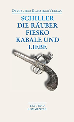 Die Räuber / Fiesko / Kabale und Liebe (Deutscher Klassiker Verlag im Taschenbuch) / Friedrich Schiller. Hrsg. von Gerhard Kluge; Deutscher Klassiker-Verlag im Taschenbuch ; Bd. 34 - Schiller, Friedrich und Gerhard Kluge