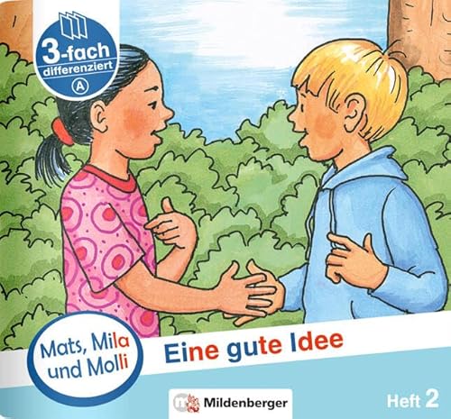 Stock image for Mats, Mila und Molly ? Heft 2: Eine gute Idee - Schwierigkeitsstufe A: Eine Geschichte in drei Schwierigkeitsstufen fr Erstleser (Mats, Mila und Molli) for sale by medimops