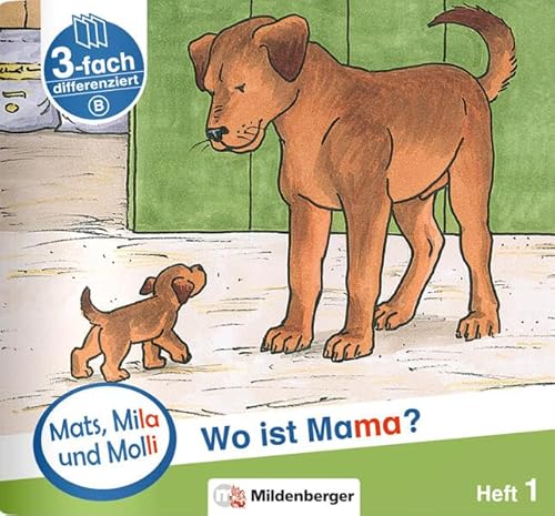 Stock image for Mats, Mila und Molly ? Heft 1: Wo ist Mama? - Schwierigkeitsstufe B: Eine Geschichte in drei Schwierigkeitsstufen fr Erstleser (Mats, Mila und Molli) for sale by medimops