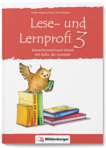 Lese- und Lernprofi 3. Schülerarbeitsheft : Sinnerfassend lesen lernen mit Sofia, der Lese-Eule, Klasse 3 - Christa Koppensteiner
