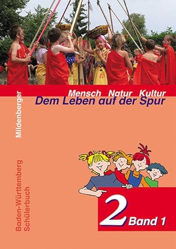 Mensch Natur Kultur - Dem Leben auf der Spur 2. Band 1. Schülerbuch. Ausgabe für Baden-Württemberg: 3/4 Schuljahr. Ich und andere Kinder; - unbekannt