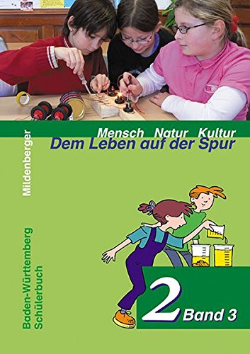 9783619363322: Mensch Natur Kultur - Dem Leben auf der Spur 2. Band 3. Schlerbuch. Ausgabe fr Baden-Wrttemberg: 3/4 Schuljahr. Kinder, Natur und Technik