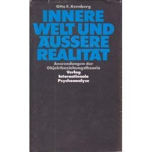 Innere Welt und Ã¤uÃŸere RealitÃ¤t. Anwendungen der Objektbeziehungstheorie. (9783621265003) by Otto F Kernberg