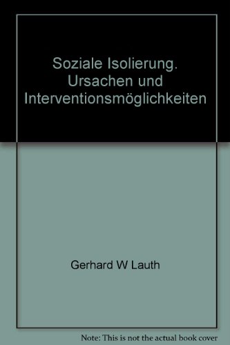Soziale Isolierung: Ursachen und InterventionsmoÌˆglichkeiten (German Edition) (9783621270342) by Lauth, Gerhard W