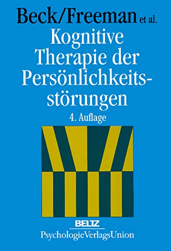 Kognitive Therapie der Persönlichkeitsstörungen. - Beck, Aaron T., Arthur Freeman und Cornelia Breidenbach