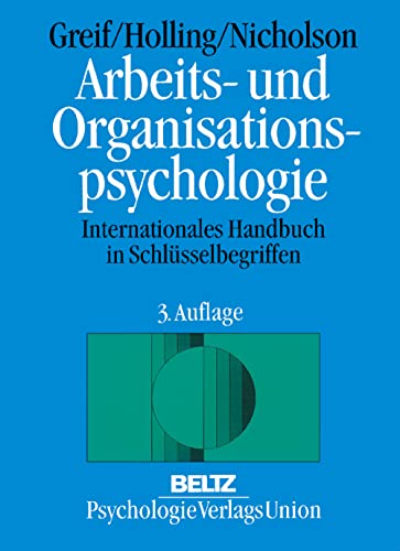 Arbeits- und Organisationspsychologie. Internationales Handbuch mit Schlüsselbegriffen. - Greif, Siegfried, Heinz Holling und Nigel Nicholson