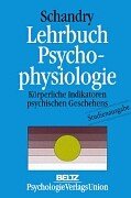 Psychophysiologie. Körperliche Indikatoren psychischen Geschehens - Rainer Schandry