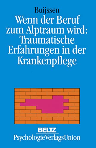 Beispielbild fr Wenn der Beruf zum Alptraum wird: Traumatische Erfahrungen in der Krankenpflege zum Verkauf von medimops