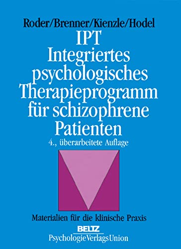 Beispielbild fr IPT Integriertes psychologisches Therapieprogramm fr schizophrene Patienten zum Verkauf von Fachbuch-Versandhandel