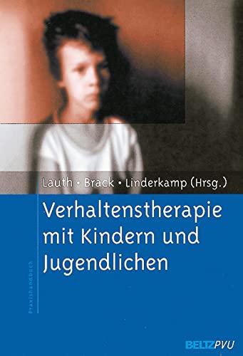 Verhaltenstherapie mit Kindern und Jugendlichen (9783621274470) by Lauth, Gerhard W.; Brack, Udo B.; Linderkamp, Friedrich