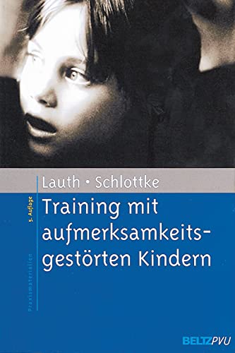 Training mit aufmerksamkeitsgestÃ¶rten Kindern. Diagnostik und Therapie. (9783621274746) by Lauth, Gerhard W.; Schlottke, Peter F.