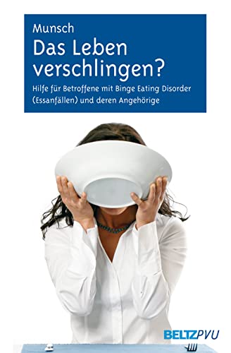 Beispielbild fr Das Leben verschlingen?: Hilfe fr Betroffene mit Binge-Eating-Strung (Essanfllen) und deren Angehrige. Mit Online-Materialien: Hilfe fr . Disorder (Essanfllen) und deren Angehrige zum Verkauf von medimops