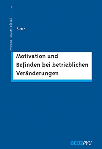 Stock image for Motivation und Befinden bei betrieblichen Vernderungen: Zur Bedeutung unterschiedlicher Facetten von Arbeitsplatzunsicherheit (Psychologie - Forschung - aktuell) for sale by medimops