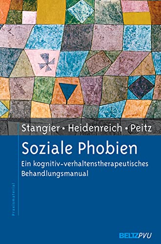 Soziale Phobien - Ein kognitiv-verhaltenstherapeutisches Behandlungsmanual, - Stangier, Ulrich / Thomas Heidenreich / Monika Peitz,