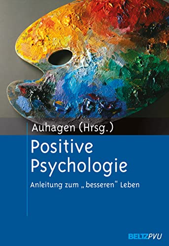 Beispielbild fr Positive Psychologie. Anleitung zum "besseren" Leben. zum Verkauf von Antiquariat-Sandbuckel