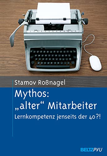 Beispielbild fr Mythos: alter Mitarbeiter: Lernkompetenz jenseits der 40?! zum Verkauf von Versandantiquariat Felix Mcke