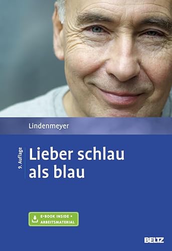 Lieber schlau als blau: Entstehung und Behandlung von Alkohol- und Medikamentenabhängigkeit. Mit CD-ROM und Online-Materialien - Lindenmeyer, Johannes