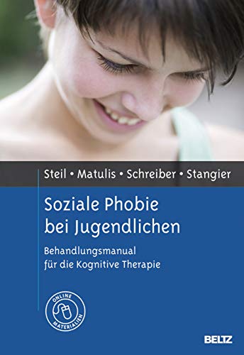 Stock image for Soziale Phobie bei Jugendlichen: Behandlungsmanual fr die Kognitive Therapie. Mit Online-Materialien for sale by Revaluation Books