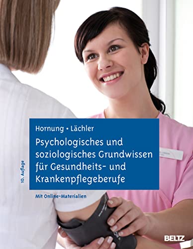 Beispielbild fr Psychologisches und soziologisches Grundwissen fr Gesundheits- und Krankenpflegeberufe: Lehrbuch und Nachschlagewerk zum Verkauf von medimops