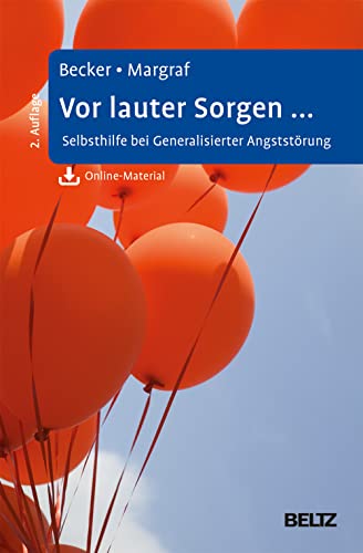 Stock image for Vor lauter Sorgen .: Selbsthilfe bei Generalisierter Angststrung. Mit Online-Material for sale by Librairie Th  la page
