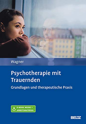 Beispielbild fr Psychotherapie mit Trauernden: Grundlagen und therapeutische Praxis. Mit E-Book inside und Arbeitsmaterial zum Verkauf von medimops