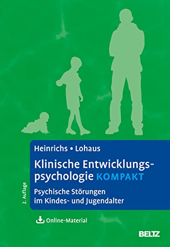 Klinische Entwicklungspsychologie kompakt: Psychische Störungen im Kindes- und Jugendalter. Mit Online-Material (Lehrbuch kompakt) : Psychische Störungen im Kindes- und Jugendalter. Mit Online-Material - Nina Heinrichs