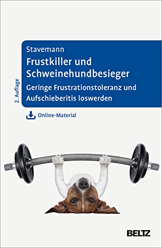 9783621288538: Frustkiller und Schweinehundbesieger: Geringe Frustrationstoleranz und Aufschieberitis loswerden. Mit Online-Material