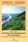 Grundzüge der Naturgeographie von Unterfranken: Landschaftsökologie, Landschaftsgenese, Landschaftsräumlicher Vergleich - Johannes Müller