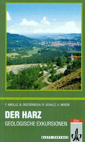 Der Harz. Geologische Exkursionen - Knolle, Friedhart; Oesterreich, Birgit; Schulz, Rainer.