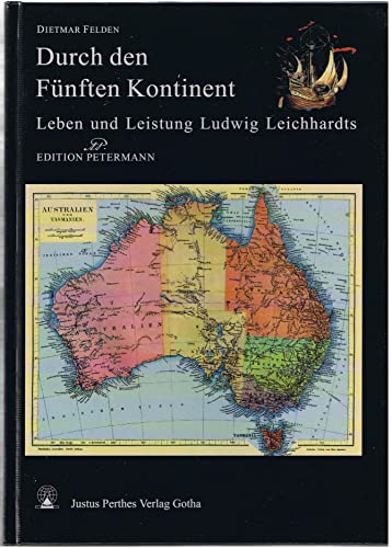 Stock image for Durch den Fnften Kontinent. Leben und Leistung Ludwig Leichhardts for sale by medimops