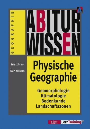 Imagen de archivo de Abiturwissen, Physische Geographie: Geomorphologie, Klimatologie, Bodenkunde, Geozonen a la venta por medimops