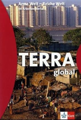 Stock image for Terra global. Arme Welt - Reiche Welt. Sek II Arbeitsmaterial (Lernmaterialien) for sale by medimops