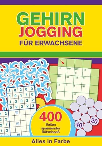 Gehirnjogging für Erwachsene: 400 Seiten Training für die grauen Zellen - Alles in Farbe