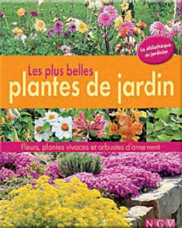Stock image for Les plus belles plantes du jardin : Fleurs, plantes vivaces et arbustes d'ornement for sale by Ammareal